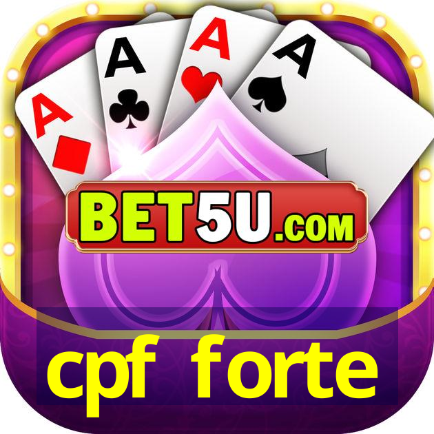 cpf forte